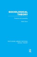 Sociological Theory (Rle Social Theory): Pretence and Possibility 1138982458 Book Cover