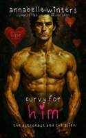 Curvy for Him: The Astronaut and the Alien 1658186338 Book Cover