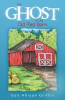 The Ghost of the Old Red Barn 1489715215 Book Cover