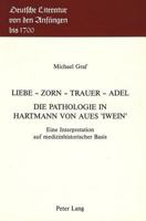 Liebe - Zorn - Trauer - Adel- Die Pathologie in Hartmann Von Aues «Iwein»: Eine Interpretation Auf Medizinhistorischer Basis 3261041102 Book Cover
