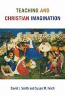 Teaching and Christian Imagination 0802873235 Book Cover