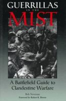 Guerrillas In The Mist: A Battlefield Guide To Clandestine Warfare 0873649443 Book Cover