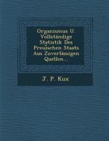 Organismus U. Vollstandige Statistik Des Preui Schen Staats Aus Zuverlassigen Quellen... 1288164912 Book Cover