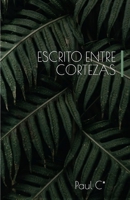 ESCRITO ENTRE CORTEZAS: Un poemario para la naturaleza viva (Spanish Edition) B0DGXP95HL Book Cover