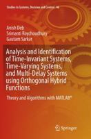 Analysis and Identification of Time-Invariant Systems, Time-Varying Systems, and Multi-Delay Systems Using Orthogonal Hybrid Functions: Theory and Algorithms with MATLAB(R) 3319266829 Book Cover