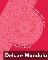Deluxe Mandala (Beautiful Designs for Relaxation and Focus) 1542650305 Book Cover