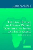 The Legal Regime of Foreign Private Investment in Sudan and Saudi Arabia 0521817722 Book Cover