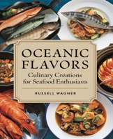 Oceanic Flavors Culinary Creations for Seafood Enthusiasts: Exquisite Dishes to Tempt Every Palate B0DQSBM5KN Book Cover