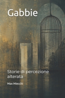 Gabbie: Storie di percezione alterata (Racconti) (Italian Edition) B0H2ZSTVCP Book Cover