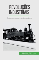 Revoluções industriais: O nascimento do mundo moderno 2808669801 Book Cover