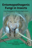 Entomopathogenic Fungi in Insects: From Physiological Effects to Applications 0443214530 Book Cover
