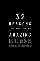 32 Reasons You Will Be An Amazing Nurse Practitioner: Fill In Prompted Memory Book 1706058039 Book Cover