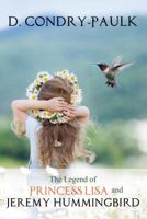 The Legend of Princess Lisa and Jeremy Hummingbird 1544175027 Book Cover