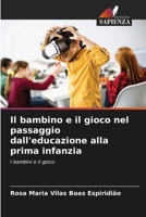 Il bambino e il gioco nel passaggio dall'educazione alla prima infanzia (Italian Edition) 6208196930 Book Cover