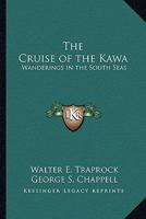 The Cruise of the Kawa: Wanderings in the South Seas 9356150133 Book Cover