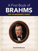 A First Book of Brahms: For The Beginning Pianist 0486479048 Book Cover