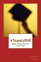 #TeamGIBill: What They Haven't Told You (The Unseen of 2019) (Volume 1) 1727208293 Book Cover