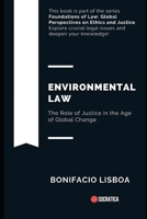 Environmental Law: The Role of Justice in the Age of Global Change B0CFD2LRZZ Book Cover