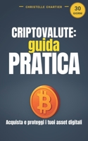 Criptovaluta per principianti: guida semplice per iniziare e investire rapidamente: Il libro sulle criptovalute perfetto per i principianti che ... la libertà finanziaria. (Italian Edition) B0DYY9HPT3 Book Cover
