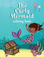 The Curly Mermaid Coloring Book: Celebrate curly hair with mermaids! B095WW2H5Q Book Cover