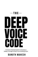 The Deep Voice Code: The Complete 30-Day Blueprint to Unlock a Powerful, Resonant and Commanding Voice B0H6K87QRY Book Cover