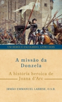 A missão da Donzela: A história heroica de Joana d’Arc (Série Um herói é escolhido) (Portuguese Edition) 196312331X Book Cover