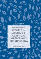 Mourning Rituals in Archaic & Classical Greece and Pre-Qin China 9811306311 Book Cover