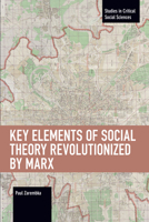 Key Elements of Social Theory Revolutionized by Marx 1642596108 Book Cover