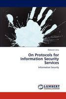 On Protocols for Information Security Services 3847317016 Book Cover