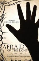 Afraid of the Light: An Aussie's Journey from the Nightmare of Substance Abuse to the Love of Christ 1602471525 Book Cover