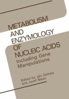 Metabolism and Enzymology of Nucleic Acids: Including Gene Manipulations 146128063X Book Cover