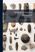 Nordens Sidste Nomade: Studier Og Billeder Fra Svensk Lapmark Nord for Polarkresen 1241436223 Book Cover