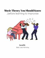 Music Theory You Should Know, Before Learning to Improvise: Level 2: Basic Jazz Harmony B0G9MR948D Book Cover