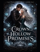 A Crown of Hollow Promises: Book Two (The Thornbound Vow Series) B0GWRRZQF6 Book Cover