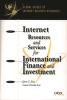 Internet Resources and Services for International Finance and Investment: (Global Guides to Internet Business Resources) 1573563463 Book Cover
