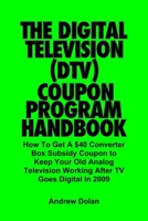 The Digital Television (DTV) Coupon Program Handbook 1435733738 Book Cover