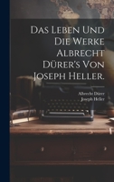 Das Leben und die Werke Albrecht D�rer's von Joseph Heller. 1021570699 Book Cover