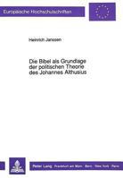 Die Bibel ALS Grundlage Der Politischen Theorie Des Johannes Althusius 3631441479 Book Cover