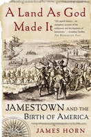 A Land As God Made It: Jamestown And The Birth Of America 0465030955 Book Cover