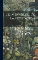 Les merveilles de la végétation 1020783028 Book Cover