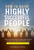 How to Raise Highly Successful People 180361434X Book Cover