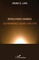 Révolutions Caraïbes: Les premières lueurs 1759-1770 (French Edition) 2343059462 Book Cover