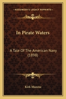 In Pirate Waters: A Tale Of The American Navy 1164679341 Book Cover