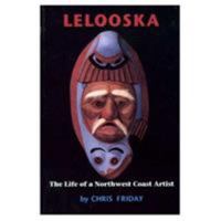 Lelooska: The Life of a Northwest Coast Artist 0295983248 Book Cover
