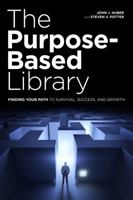 The Purpose-Based Library: Finding Your Path to Survival, Success, and Growth 0838912443 Book Cover