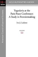 Yugoslavia at the Paris Peace Conference: A Study in Frontiermaking 1258451603 Book Cover