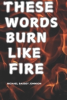 These Words Burn Like Fire B0DXC6PK52 Book Cover