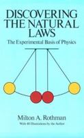 Discovering the Natural Laws: The Experimental Basis of Physics 0486261786 Book Cover