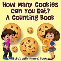 How Many Cookies Can You Eat? a Counting Book 1683278631 Book Cover