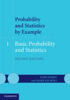 Probability and Statistics by Example: Volume 1, Basic Probability and Statistics 1107603587 Book Cover